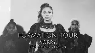 Beyonc&eacute; - Sorry (Formation Tour Live Studio Version)