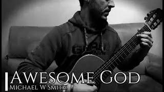 Awesome God (Michael W. Smith) Guitar Cover - Davide Fazzio