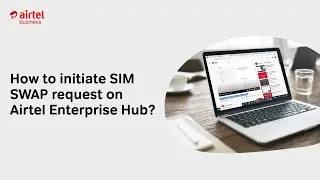 Как инициировать запрос на замену SIM-карты в Airtel Enterprise Hub