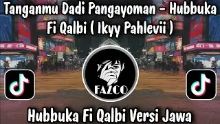 TANGANMU DADI PANGAYOMAN - HUBBUKA FI QALBI VERSI JAWA ( IKYY PAHLEVII ) / SOUND VIRAL TIKTOK 2026