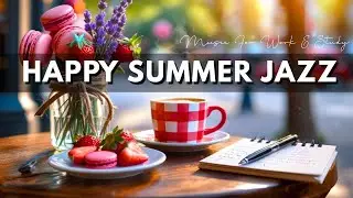 Happy Summer Jazz🌸 with Cozy Coffee Shop for Working, Studying, Sleeping
