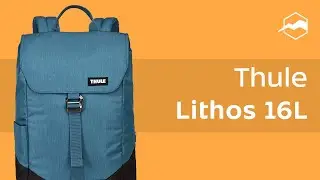Рюкзак Thule Lithos 16L. Обзор