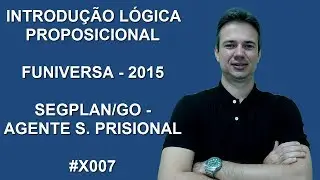 X007 - FUNIVERSA - 2015 - SEGPLAN/GO - L&Oacute;GICA PROPOSICIONAL (www.gurudamatematica.com.br)