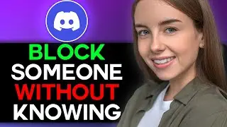 How to Block Someone Without Them Knowing on Discord in 2025