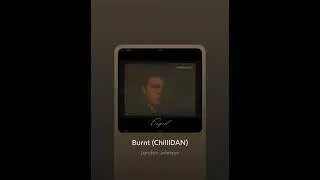 Burnt (ChillIDAN)