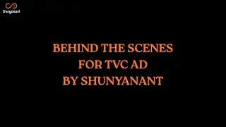 MAKING OF TVC COMMERCIAL AD | SHUNYANANT | BEHIND THE SCENE 2025