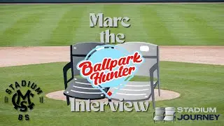 Stadium BS: Marc the Ballpark Hunter Interview ⚾🏟️