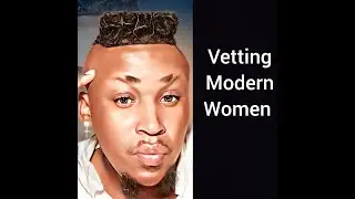 Vetting Modern Women