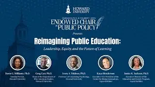 The King Endowed Chair Lectures on Policy & Leadership | Reimagining Public Education