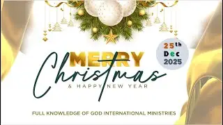 Christmas Live Service - Full Knowledge of God Int'l Ministries   | FOCUS OF GOD TV LIVE | 20251225