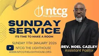 NTCG The LightHouse -  Sunday service 11th January 2026