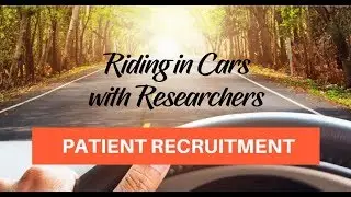 Riding in Cars With Researchers - Patient Recruitment
