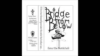 BRIDGE FROM BELOW - Enter The Battlefield DEMO [FULL ALBUM] 2021  **including lyrics**
