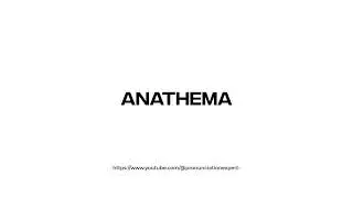 How to pronounce Anathema