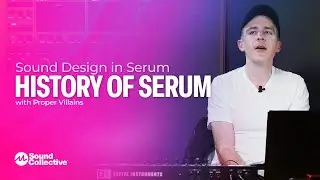 History of Serum | Sound Design In Serum with Proper Villains | 1 of 5