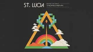 St. Lucia - Gimme The Night (Tropez Remix)