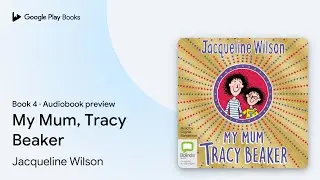 My Mum, Tracy Beaker Book 4 by Jacqueline Wilson &middot; Audiobook preview