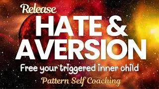 Hatred Triggered By Someone&rsquo;s Mannerisms | Deep Emotional Release & Inner Child Healing | EFT