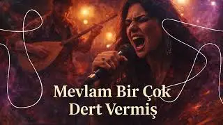 Mevlam Bir Çok Dert Vermiş | Anadolu Türküsü