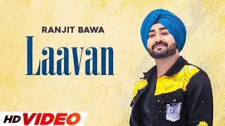 Laavan (HD Video)&nbsp;|&nbsp;Ranjit Bawa | Desi Crew&nbsp;| Mandeep Maavi | Latest Punjabi Songs 2023