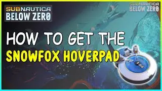 HOW TO GET THE SNOWFOX HOVERPAD IN SUBNAUTICA BELOW ZERO