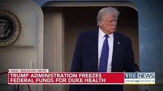 Trump decision puts Duke Health down $108 million of federal funding