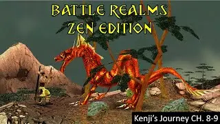 BATTLE REALMS [ZEN EDITION] | Kenji's Dragon Journey CH. 8-9 (DRAGONSPIRE)