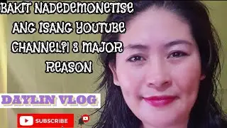 BAKIT NADEDEMONETISE ANG ISANG YOUTUBE CHANNEL? | 3 MAJOR REASON #daylinvlog, #demonetisation