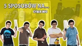 5 Sposob&oacute;w na... CYBER INFO # 29