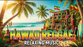 Soft Reggae Love Hawaii 🌴 Calm Relaxing Music