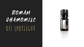 Roman Chamomile - doTERRA Essential Oil Spotlight