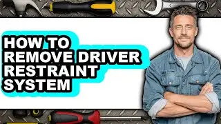 How to Remove Driver Restraint System (only Way)