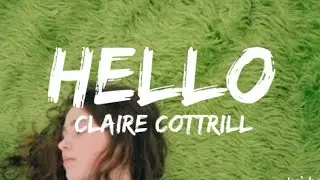 Claire Cottrill - Hello (Lyrics) #claire #clairecottrill #hello 