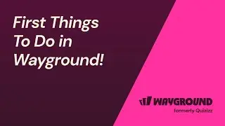 First Things to do in Wayground!