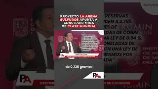 #ProActivoTV | Proyecto La Arena Sulfuros apunta a construir mina de clase mundial | ProActivo