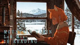 【For Reading】🏔️ Luna's Mountain Cabin Reading | Cozy Winter Still Lofi Mix for Relaxation & Focus