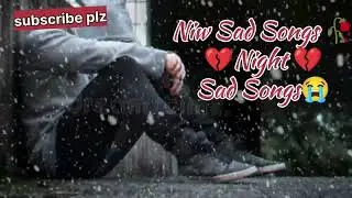 New 🥀 Hindi Sad 💔 Songs 2025 | Night 💘💖 Sad Songs [ Slowed+Reverb]...