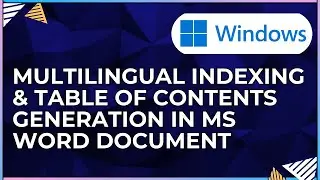 Multilingual Indexing & Table of Contents Generation In a Microsoft Word Document-For Windows