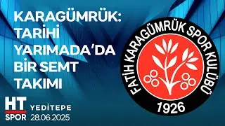 Yeditepe (28 Haziran 2025) - HT Spor