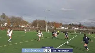 11.7.25 CIAC Quarterfinal: Wethersfield Girls Soccer vs East Catholic (Full Game)
