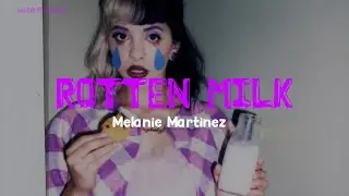 Melanie Martinez &bull;Rotten Milk&bull; (Unreleassed)  [sub espa&ntilde;ol + lyrics]