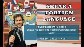 SPEAK FOREIGN LANGUAGE with Polyglot Radomir Sejdak&rsquo;s Shows secrets to Reach a Conversational Level