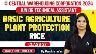 CWC 2024 | Junior Technical Assistant | Plant Protection (Rice) | Class 27 | By Meenakshi Mam