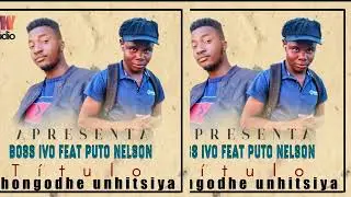 Boss Ivo feat Puto Nelson -uhongodhe unhitsiya audio official (Mky studio)