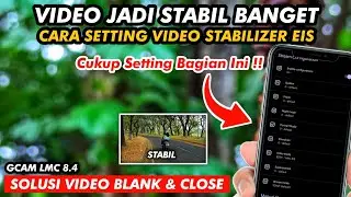 BONGKAR🔥 Cara Setting Video Stabilizer EIS Gcam LMC 8.4, Mengatasi video Blank | Custom Session Id
