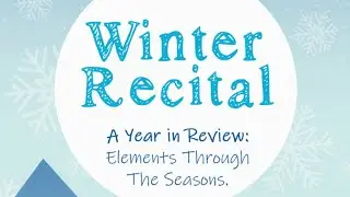 Winter Recital 2025 | A Year in Review: Elements Through the Seasons (Show #2)