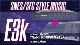 SNES Music - Episode 3k - chipsynth SFC - Making and Looping SNES Style Samples