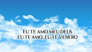 EU TE AMO MEU DEUS (LETRA) - GRUPO NAZARENO - 1987