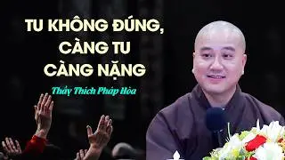 Tu không đúng, càng tu càng khổ - Thầy Thích Pháp Hòa