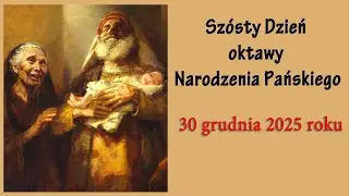 30.12 g.18:00 Msza święta | Szósty Dzień oktawy Narodzenia Pańskiego | NIEPOKALANÓW – bazylika